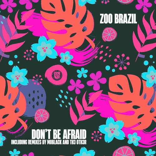 Zoo Brazil - Don't Be Afraid [DD230]